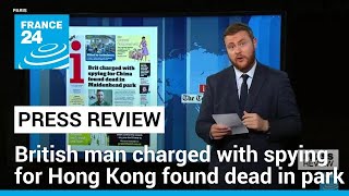 British man charged with spying for Hong Kong found dead in park • FRANCE 24 English