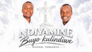 Ndiyamine buyo Kulindiwe - Michael Tonkanya 