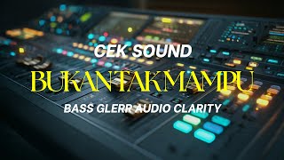 Download Lagu CEK SOUND “BUKAN TAK MAMPU” BASS GLERR AUDIO CLARITY | CEK SOUND MANIA MP3