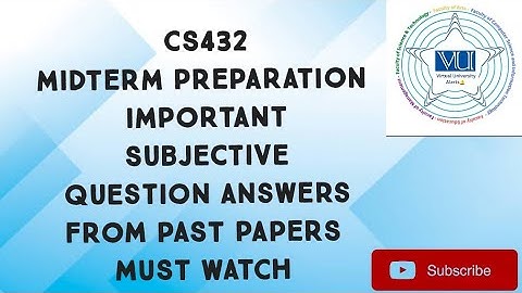 CS432 Midterm Preparation Important Question Answers From Past Papers| cs432 midterm preparation
