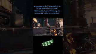 Call of Duty Black Ops 3 Part 134 Highlights (C) Full Story and game.No commentary. Trophy hunting.