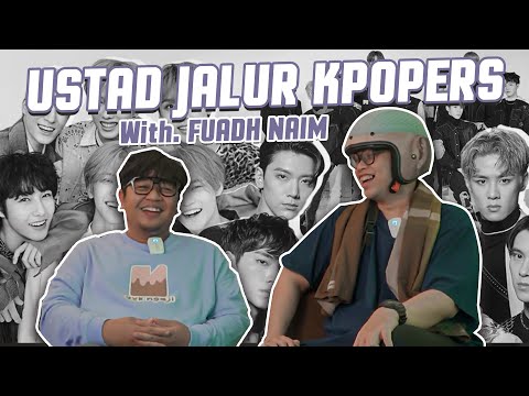 USTAD KPOPERS! KPOPERS HIJRAH? NGOBROL BARENG FUADH NAIM (Part.1)