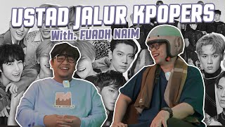 USTAD KPOPERS! KPOPERS HIJRAH? NGOBROL BARENG FUADH NAIM (Part.1)