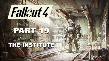 Fallout 4 Gameplay Walkthrough Playthrough Part 19 - THE INSTITUTE