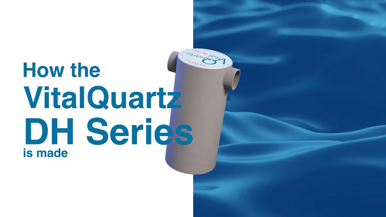 How the VitalQuartz DH Series is made
