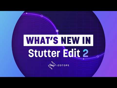 What's New In Stutter Edit 2 | iZotope Real-time Rhythmic Performance Software