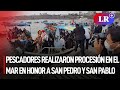 Chorrillos: Pescadores realizaron procesión en el mar en honor a San Pedro y San Pablo | #LR