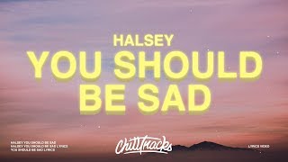 Halsey - You should be sad (Lyrics) chords