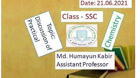 EUGSC - Class - SSC,Subject:Chemistry (Practical),Lecture - 2, Md. Humayun Kabir,Assistant Professor