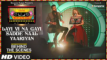 Making Of Layi Vi Na Gayi/Sadde Naal Yaariyan | T-Series Mixtape Punjabi | Jashan Singh Shipra Goyal