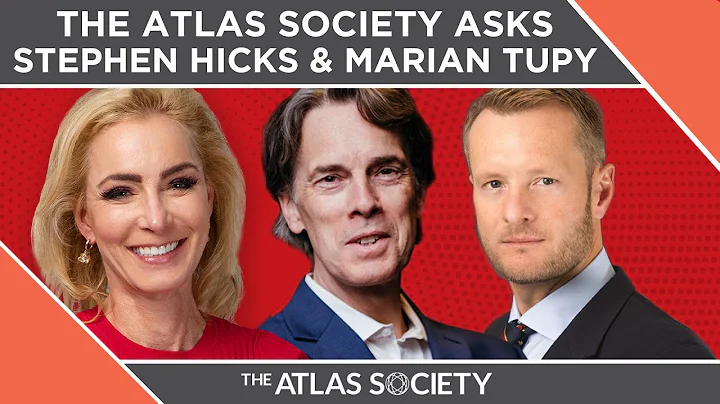 The Atlas Society Asks Stephen Hicks & Marian Tupy