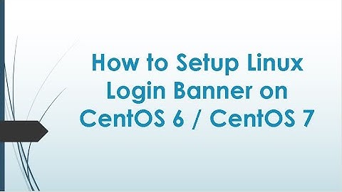 How to Setup Linux Login Banner on CentOS 6/7