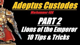 Adeptus Custodes Lions of the Emperor 10 Tips & Tricks Part 2 Warhammer 40K
