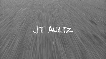 JT Aultz Since Day One
