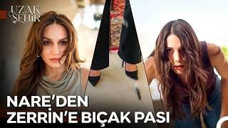Gözü Kararan Nare ve Zerrin'den Korkun 🔥 - Uzak Şehir