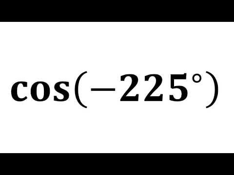 cos -225 | cos(-225) | cos-225 | First Method