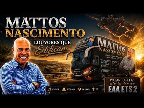 @MattosNascimentooficial  LOUVORES QUE  EDIFICAM  VIAJANDO PELAS ESTRADAS DO MAPA EAA ETS  2 .