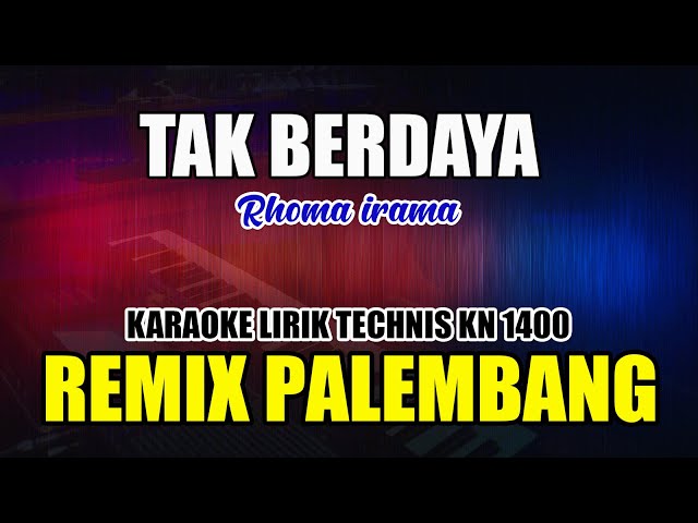TAK BERDAYA - KARAOKE REMIX PALEMBANG class=