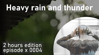 2h of Heavy rain and thunder | EP0004 | SoundscapeHours