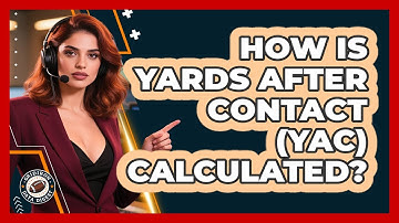 How Is Yards After Contact (YAC) Calculated?