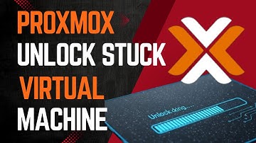 How to Unlock a Stuck Proxmox VM