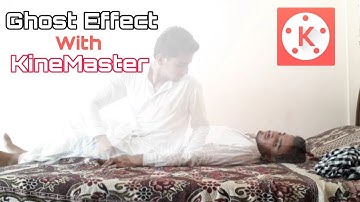 How To Make Ghost Effect On Kinemaster - Urdu | Hindi | 2019