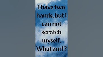I have two hands but I can not scratch myself What am I?#viral #facts #riddle #entertainment #shorts
