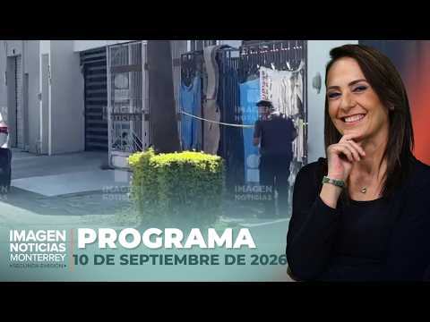 Noticias MTY con Claudia Ovalle | Programa Completo 10 de septiembre de 2026