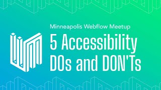 Webflow Minneapolis | Dustin Solmonson | 5 Accessibility DOs and DON'Ts