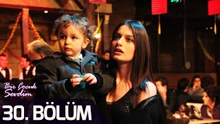 Bir Çocuk Sevdim 30. Bölüm