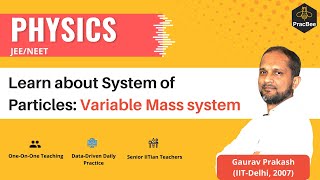 System of Particles: Variable Mass system by Gaurav Prakash (IIT Delhi), Grade 11,JEE & NEET Physics