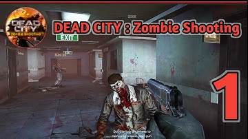 DEAD City : Zombie Shooting - Gameplay Walkthrough Part - 1 ( Android / iOS ) 4K 60fps