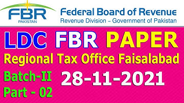 FBR LDC Faisalabad region Paper 28-11-2021 Batch-II : Regional Tax office Faisalabad : Part - 02
