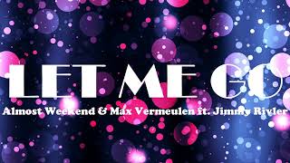 Let Me Go-Almost Weekend & Max Vermeulen (Lyrics) ft. Jimmy Rivler