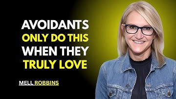 AVOIDANTS ONLY DO THIS WHEN THEY TRULY LOVE – MEL ROBBINS MOTIVATIONAL SPEECH