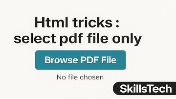 HTML Trick: Browse & Select PDF Files Only! | SkillsTech