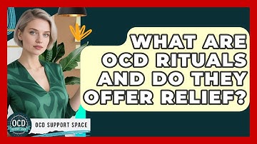What Are OCD Rituals And Do They Offer Relief? - OCD Support Space