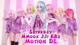 [MMD] SATURDAY - MMook JJi BBa [MOTION DL]