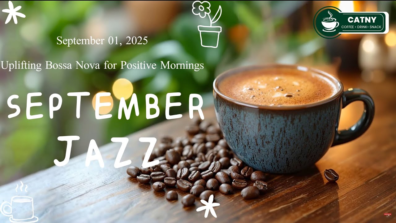 在 YouTube 上觀看「Joyful September Jazz ☕ Uplifting Bossa Nova Instrumental for Positive Mornings & Coffee Relaxation」