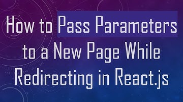 How to Pass Parameters to a New Page While Redirecting in React.js