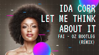 Ida Corr - Let Me Think About It (FAI - OZ BOOTLEG)