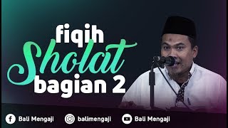 Fiqih Sholat, Bagian II - Ustadz Kholiful Hadi