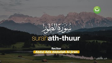 Surah Ath-Thuur سورة الطور - Abdul Aziz Abdullah Al Jiran | Tadabbur Daily