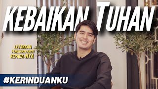 #KERINDUANKU Eps 67 'Kebaikan TUHAN' | Gideon Simanjuntak