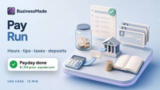 BusinessMade Payroll: Time Approval and Pay-run Processing (Restaurant Tips, Overtime, NACHA) Guide