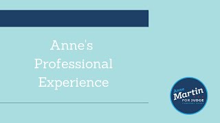 Anne Martin for Judge - Anne's Professional Experience