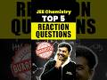 JEE Chemistry: 5 Most Important Reactions Question Guaranteed #jee #jee2026 #iitjee #jeechemistry
