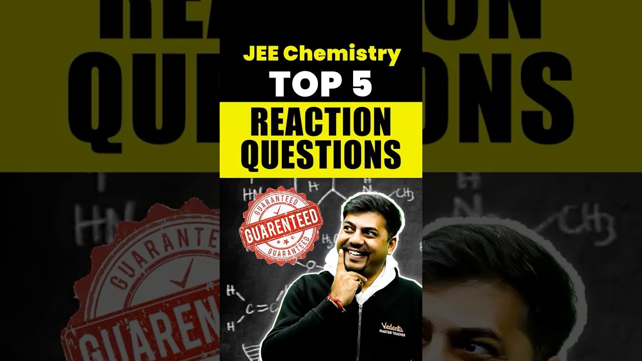 JEE Chemistry: 5 Most Important Reactions Question Guaranteed 