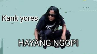 HAYANG NGOPI*Kank Yores Karawang [ Musik dan Video]