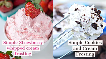 Easy Whipped Cream Frosting/ Strawberry Whipped Cream/Cookies &Cream Whipped Cream